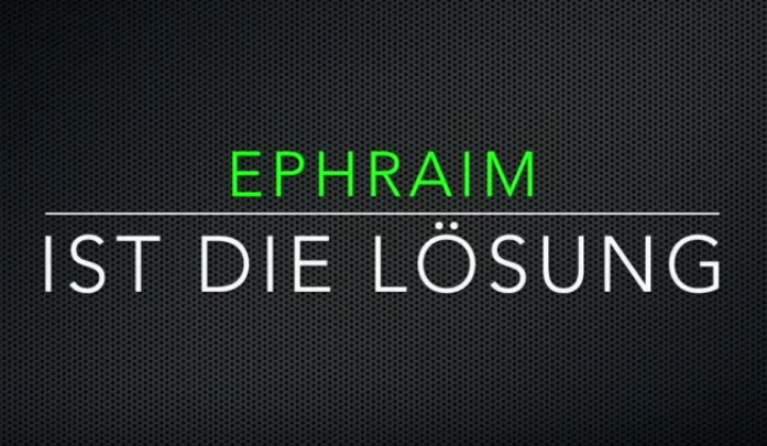 Ephraim ist die Lösung! www.ephraim.tv