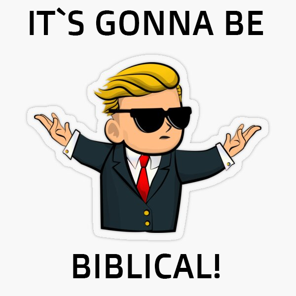 It`gonna be biblical - Es wird biblisch sein!