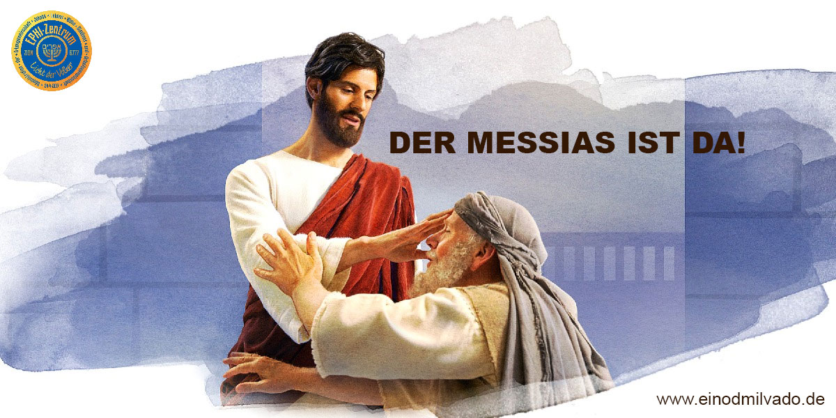 DER MESSIAS IST DA - www.ephraim.tv